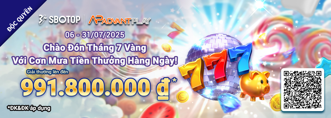 Mừng Tháng 7 Vàng Với Cơn Mưa Tiền Thưởng Hàng Ngày AdvantPlay!
